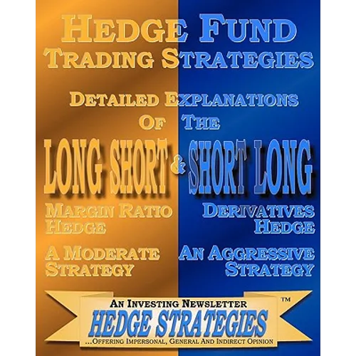 Hedge Fund Trading Strategies Detailed Explanations Of The Long Short & Short Long - Paperback