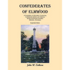 Confederates of Elmwood: A Compilation of Information Concerning Confederate Soldiers and Veterans Buried at Elmwood Cemetery, Memphis, Tenness - Paperback