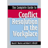 The Complete Guide to Conflict Resolution in the Workplace - Paperback