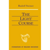 The Light Course: First Course in Natural Science: Light, Color, Sound--Mass, Electricity, Magnetism - Paperback