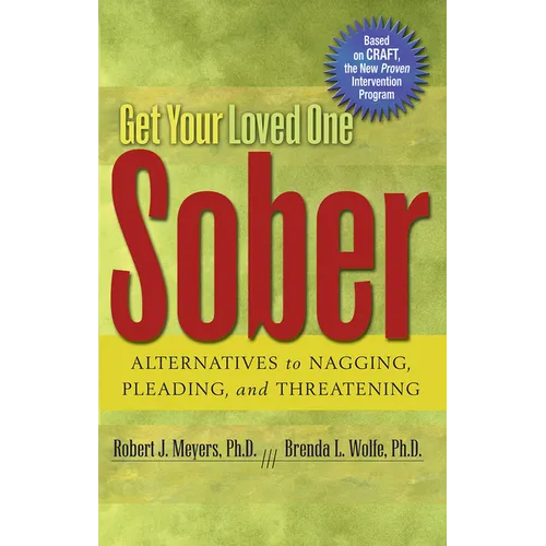 Get Your Loved One Sober: Alternatives to Nagging, Pleading, and Threatening - Paperback