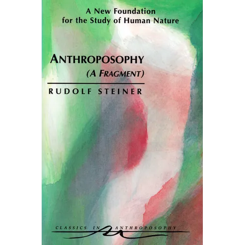 Anthroposophy (a Fragment): A New Foundation for the Study of Human Nature (Cw 45) - Paperback