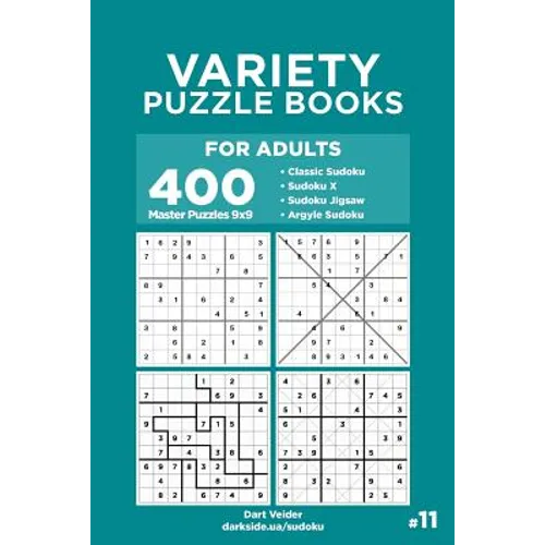 Variety Puzzle Books for Adults - 400 Master Puzzles 9x9: Sudoku, Sudoku X, Sudoku Jigsaw, Argyle Sudoku (Volume 11) - Paperback