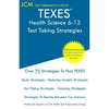 TEXES Health Science 6-12 - Test Taking Strategies: TEXES 273 Exam - Free Online Tutoring - New 2020 Edition - The latest strategies to pass your exam - Paperback