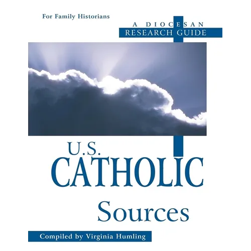 U.S. Catholic Sources: A Diocesan Research Guide - Hardcover