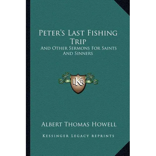 Peter's Last Fishing Trip: And Other Sermons for Saints and Sinners - Paperback