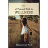 A Natural Path To Wellness - Paperback