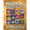 MUDRAS for Astrological Signs: Healing Yoga Hand Postures for the Zodiac Volumes I. - XII. - Paperback