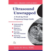 Ultrasound Unwrapped: A Week-by-Week Pregnancy Image Guide - Paperback