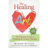 The Healing Art: The Ultimate Guide on Art & Creative Therapy - Paperback
