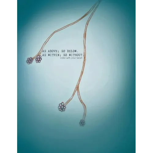 As Above, So Below; As Within, So Without: Color With Your Heart - Paperback