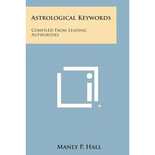 Astrological Keywords: Compiled from Leading Authorities - Paperback