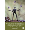 A Galaxy of Things: The Power of Puppets and Masks in Star Wars and Beyond - Paperback