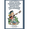 The White Anglo-Saxon Protestant Bachelor's Survival Guide and Cookbook - Hardcover