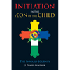 Initiation in the Aeon of the Child: The Inward Journey - Paperback