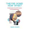 They're Gone! Now What? A Grief Journey from Self-Torment to Soul Transformation - Paperback