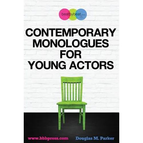 Contemporary Monologues for Young Actors: 54 High-Quality Monologues for Kids & Teens - Paperback
