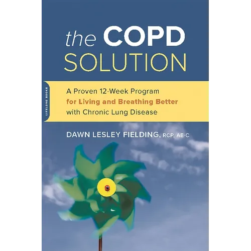 The Copd Solution: A Proven 10-Week Program for Living and Breathing Better with Chronic Lung Disease - Paperback