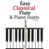 Easy Classical Flute & Piano Duets: Featuring Music of Bach, Vivaldi, Wagner and Other Composers - Paperback