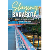 Slaying Sarasota: Stories of Powerful Women Leaving their Mark - Paperback