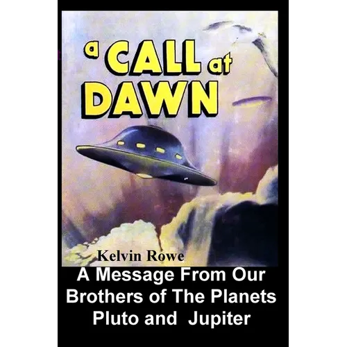 A Call at Dawn. A Message From Our Brothers of the Planets Pluto and Jupiter - Paperback