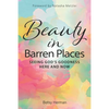 Beauty in Barren Places: Seeing God's Goodness Here and Now - Paperback