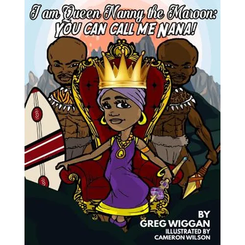 I am Queen Nanny the Maroon: You can call me Nana! - Paperback