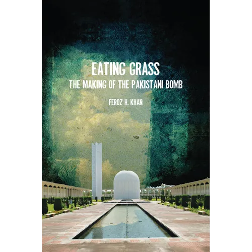 Eating Grass: The Making of the Pakistani Bomb - Paperback