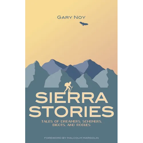 Sierra Stories: Tales of Dreamers, Schemers, Bigots, and Rogues - Paperback