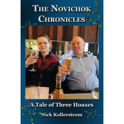 The Novichok Chronicles, The Skripal and Navalny Hoaxes Compared - Paperback
