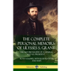 The Complete Personal Memoirs of Ulysses S. Grant: The Autobiography of a General and U.S. President - Both Volumes, with Illustrations and Maps (Hard - Hardcover