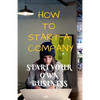 How to Start a Company: Start Your Own Business - Paperback