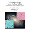 The Origin Map: Discovery of a Prehistoric, Megalithic, Astrophysical Map and Sculpture of the Universe - Paperback
