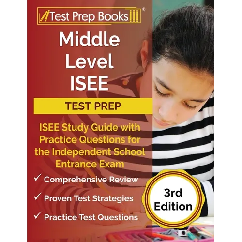 Middle Level ISEE Test Prep: ISEE Study Guide with Practice Questions for the Independent School Entrance Exam [3rd Edition] - Paperback