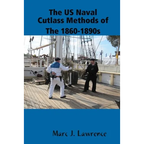 The US Naval Cutlass Methods of The 1860-1890s - Paperback