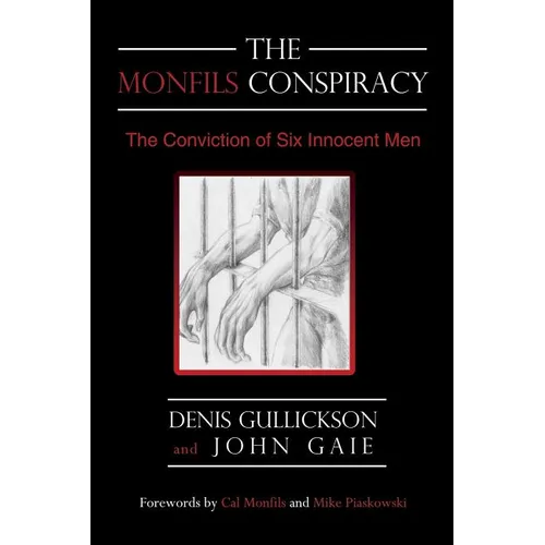 The Monfils Conspiracy: The Conviction of Six Innocent Men - Paperback