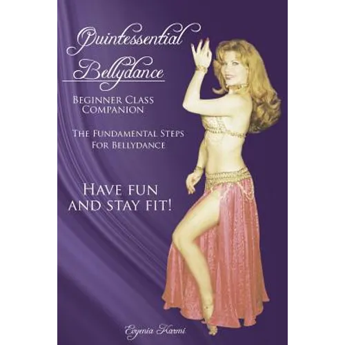 Quintessential Bellydance: Beginner Class Companion - Paperback