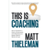 This is Coaching: How to Transform a Client's Performance, Life & Business as a Master Coach & Warrior of Love - Paperback