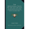 The Mediatorial Reign Of The Son Of God: Or The Absolute Ability And Willingness Of Jesus Christ To Save All Mankind (1821) - Paperback
