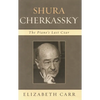 Shura Cherkassky: The Piano's Last Czar - Hardcover