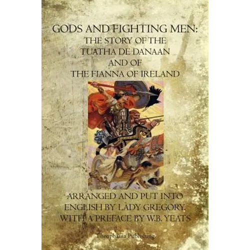 Gods and Fighting Men: The Story Of The Tuatha De Danaan And Of The Fianna Of Ireland - Paperback