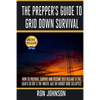The Prepper's Guide To Grid Down Survival: How To Prepare For & Survive A Gas, Water, Or Electricity Grid Collapse - Paperback