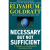 Necessary But Not Sufficient: A Theory of Constraints Business Novel - Paperback