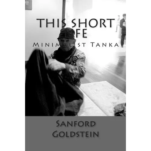 This Short Life: Minimalist Tanka - Paperback