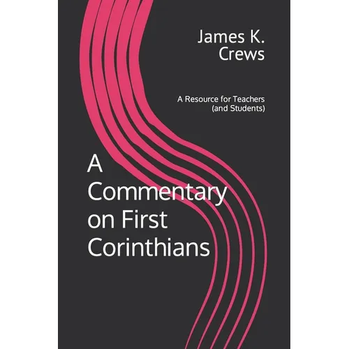 A Commentary on 1 Corinthians: A Resource for Teachers and Learners - Paperback