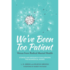 We've Been Too Patient: Voices from Radical Mental Health--Stories and Research Challenging the Biomedical Model - Paperback
