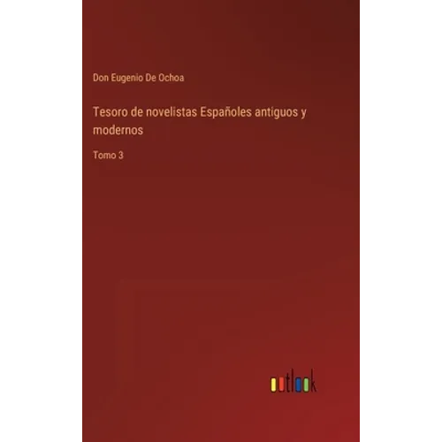Tesoro de novelistas Españoles antiguos y modernos: Tomo 3 - Hardcover