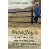 Pure Joy's Life Through the Wrong End of My Binoculars - Paperback