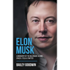 Elon Musk: A Biography of the Billionaire Behind SpaceX, Tesla & Twitter - Hardcover