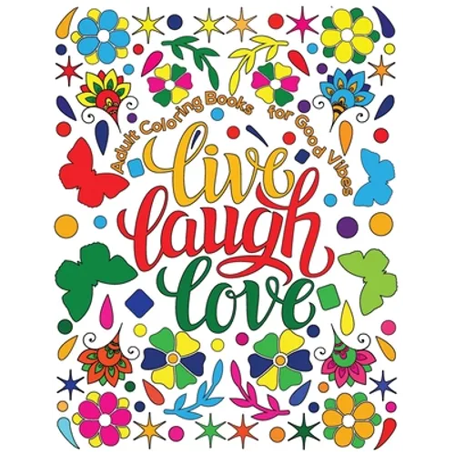 Adult Coloring Book for Good Vibes: Live Laugh Love Motivational and Inspirational Sayings Coloring Book for Adults - Paperback